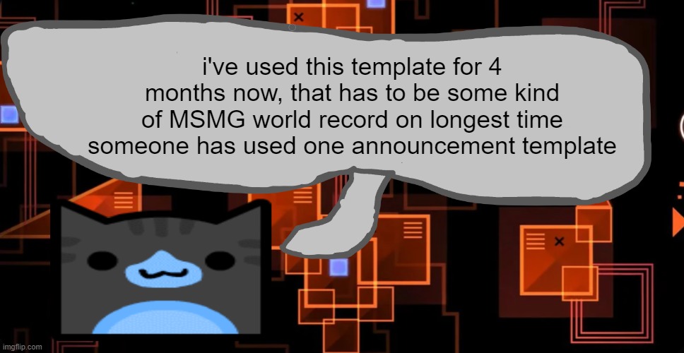 Goofy ahh congregation temp | i've used this template for 4 months now, that has to be some kind of MSMG world record on longest time someone has used one announcement template | image tagged in goofy ahh congregation temp | made w/ Imgflip meme maker