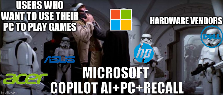 Microsoft Copilot+PC be like | USERS WHO WANT TO USE THEIR PC TO PLAY GAMES; HARDWARE VENDORS; MICROSOFT 
COPILOT AI+PC+RECALL | image tagged in darth vader choke | made w/ Imgflip meme maker