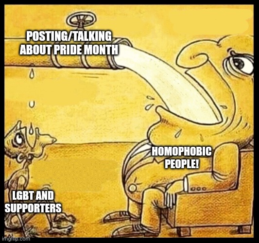 hgac-t001-372 | POSTING/TALKING ABOUT PRIDE MONTH; HOMOPHOBIC PEOPLE! LGBT AND SUPPORTERS | image tagged in fat guy drinking water | made w/ Imgflip meme maker