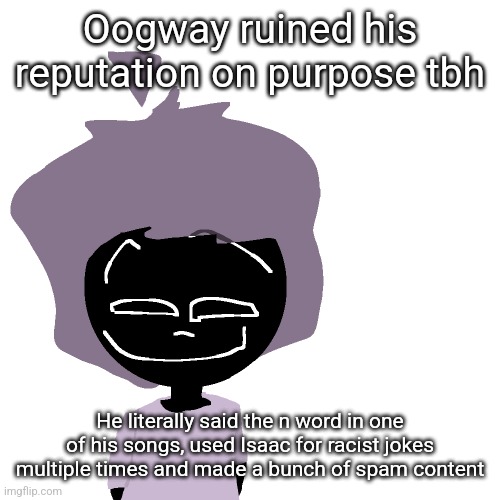 Grinning goober | Oogway ruined his reputation on purpose tbh; He literally said the n word in one of his songs, used Isaac for racist jokes multiple times and made a bunch of spam content | image tagged in grinning goober | made w/ Imgflip meme maker