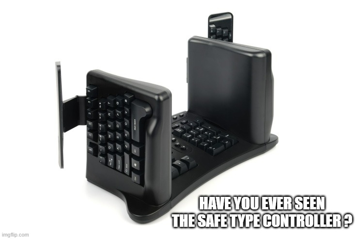 memes by Brad - Safe Type computer controller | HAVE YOU EVER SEEN THE SAFE TYPE CONTROLLER ? | image tagged in gaming,computer,pc gaming,computer games,vintage,video games | made w/ Imgflip meme maker