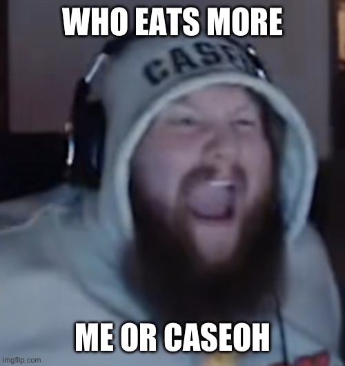 I weigh only 119 pounds and dropping but I swear I eat more chips than he does | WHO EATS MORE; ME OR CASEOH | image tagged in angry caseoh | made w/ Imgflip meme maker