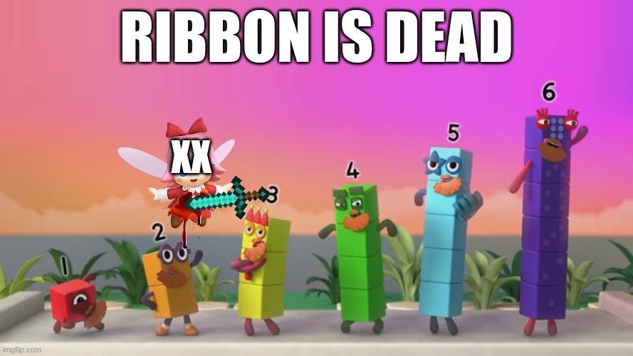 ribbon is dead | RIBBON IS DEAD; XX | image tagged in bearded numberblocks,ribbon,gore,fun,numberblocks,meme | made w/ Imgflip meme maker