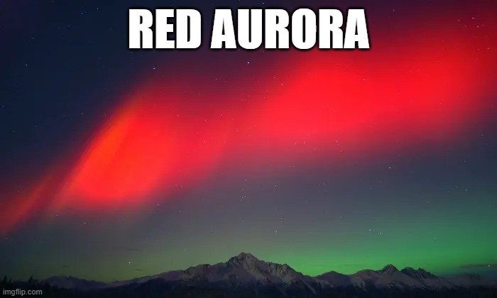 RED AURORA | made w/ Imgflip meme maker