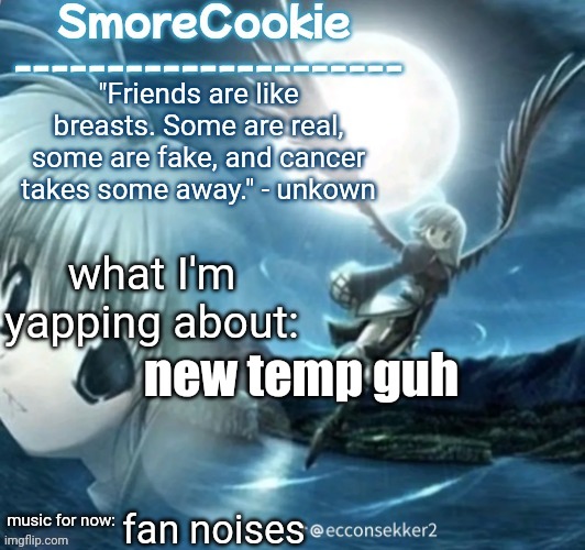 tweaks nightcore ass template | new temp guh; fan noises | image tagged in tweaks nightcore ass template | made w/ Imgflip meme maker