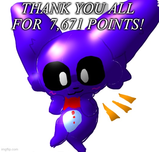Thank You! | THANK YOU ALL FOR  7,671 POINTS! | made w/ Imgflip meme maker