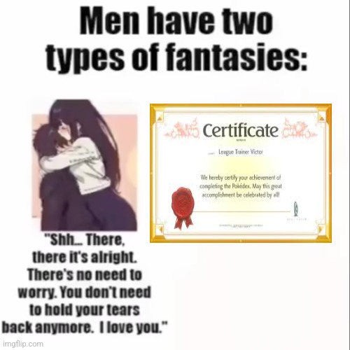 I've never actually done this | image tagged in men only have two types of fantasies | made w/ Imgflip meme maker
