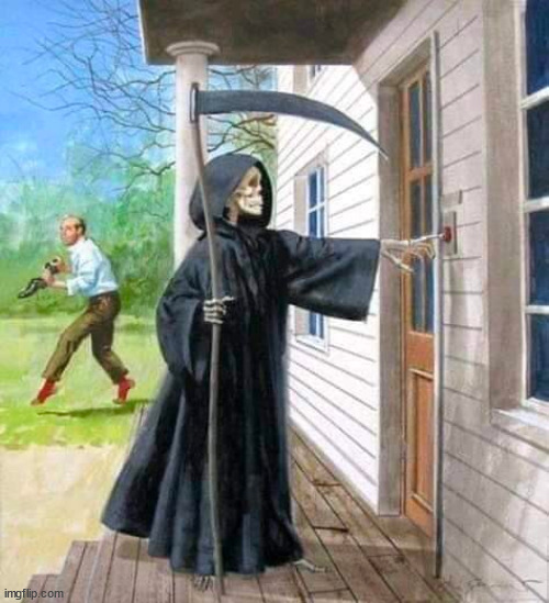 Grim Reaper Ringing Doorbell | image tagged in grim reaper ringing doorbell | made w/ Imgflip meme maker