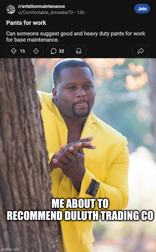 ME ABOUT TO RECOMMEND DULUTH TRADING CO | made w/ Imgflip meme maker
