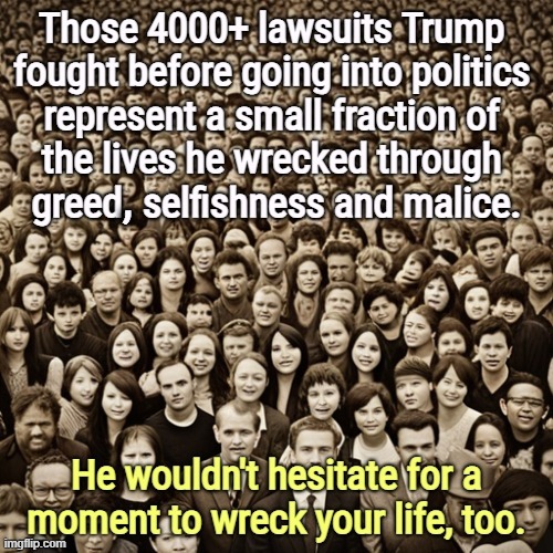 If you sent the billionaire your hard-earned money, convicted felon Trump has defrauded you already. | , | image tagged in trump,destroy,lives,greed,selfishness,revenge | made w/ Imgflip meme maker