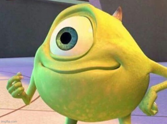 Mike Wazowsky | image tagged in mike wazowsky | made w/ Imgflip meme maker