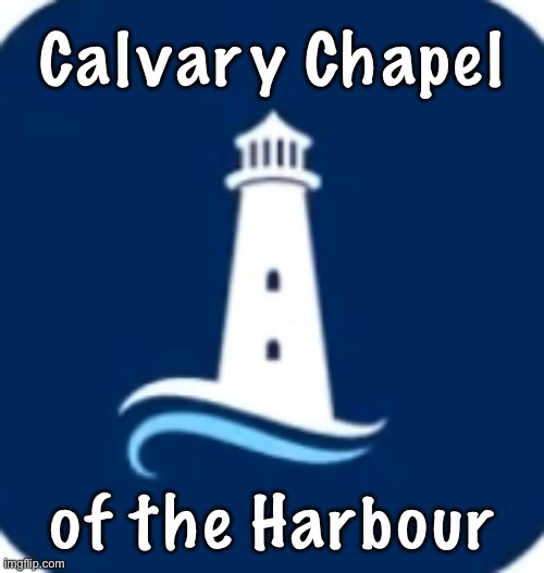 C C O T H | Calvary Chapel; of the Harbour | image tagged in memes | made w/ Imgflip meme maker