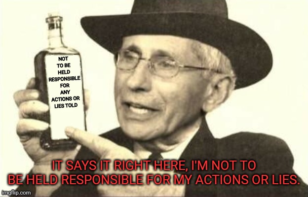 Dr.Fraudster | NOT TO BE HELD RESPONSIBLE FOR ANY ACTIONS OR LIES TOLD IT SAYS IT RIGHT HERE, I'M NOT TO BE HELD RESPONSIBLE FOR MY ACTIONS OR LIES. | image tagged in dr fraudster | made w/ Imgflip meme maker