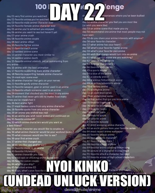 100 day anime challenge | DAY 22; NYOI KINKO (UNDEAD UNLUCK VERSION) | image tagged in 100 day anime challenge | made w/ Imgflip meme maker