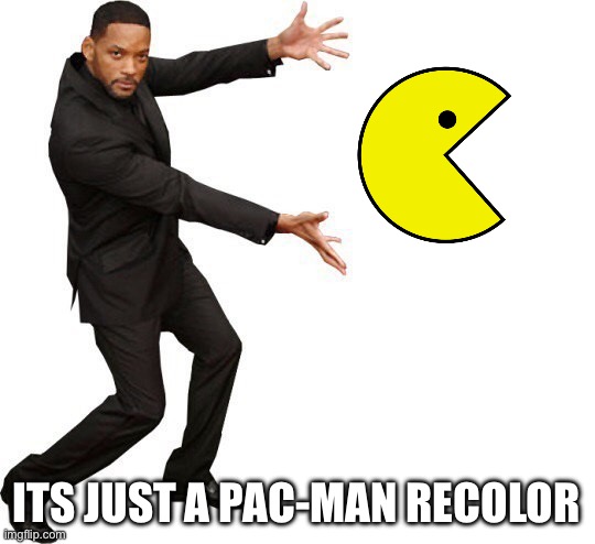 Tada Will smith | ITS JUST A PAC-MAN RECOLOR | image tagged in tada will smith | made w/ Imgflip meme maker