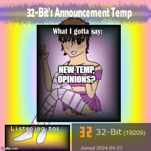 ☺ | NEW TEMP, OPINIONS? | image tagged in 32-bit's announcement template | made w/ Imgflip meme maker
