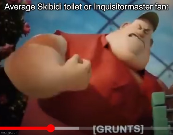 Fat Guy Sausage Party | Average Skibidi toilet or Inquisitormaster fan: | image tagged in fat guy sausage party | made w/ Imgflip meme maker