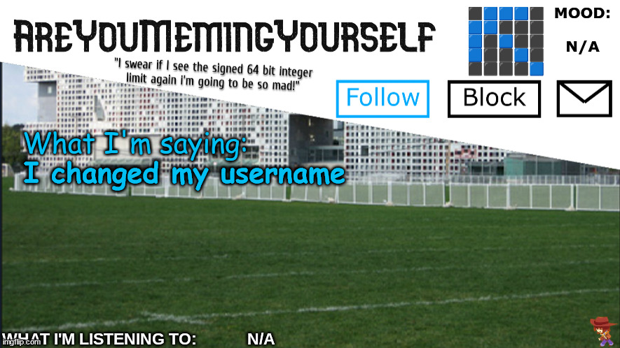 AreYouMemingYourself Annoucement | I changed my username | image tagged in areyoumemingyourself annoucement | made w/ Imgflip meme maker