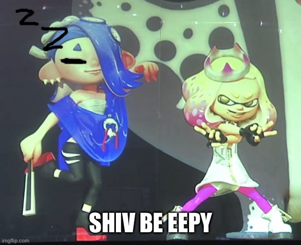 He go eep | SHIV BE EEPY | image tagged in shiver and pearl | made w/ Imgflip meme maker
