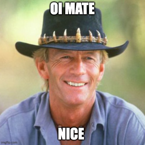 OI MATE NICE | image tagged in australianguy | made w/ Imgflip meme maker