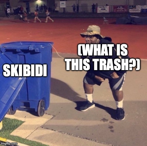 Yeet Yeet | SKIBIDI (WHAT IS THIS TRASH?) | image tagged in black man listening to trash | made w/ Imgflip meme maker