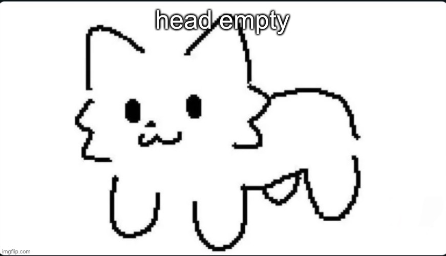 The goober cat | head empty | image tagged in the goober cat | made w/ Imgflip meme maker