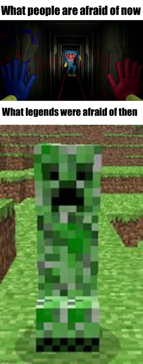It’s sad how the definition of scary has changed | What people are afraid of now; What legends were afraid of then | image tagged in creeper,huggy wuggy,scary,gaming | made w/ Imgflip meme maker