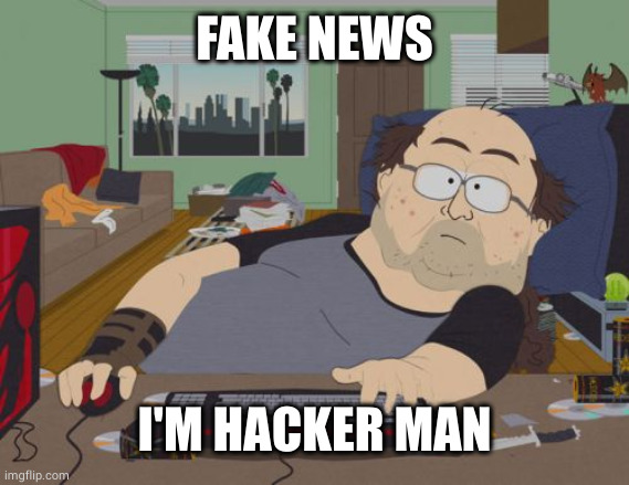 RPG Fan Meme | FAKE NEWS I'M HACKER MAN | image tagged in memes,rpg fan | made w/ Imgflip meme maker