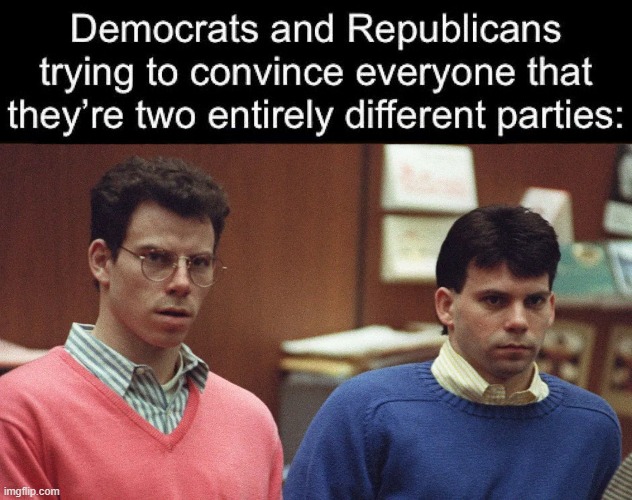 The Same | image tagged in menendez brothers | made w/ Imgflip meme maker