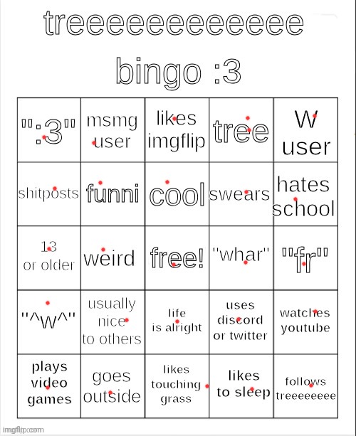 treeeeeeeeee bingo :3 | image tagged in treeeeeeeeee bingo 3 | made w/ Imgflip meme maker