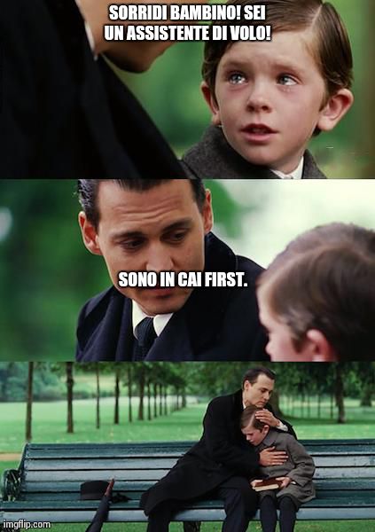 Finding Neverland Meme | SORRIDI BAMBINO! SEI UN ASSISTENTE DI VOLO!  SONO IN CAI FIRST. | image tagged in memes,finding neverland | made w/ Imgflip meme maker