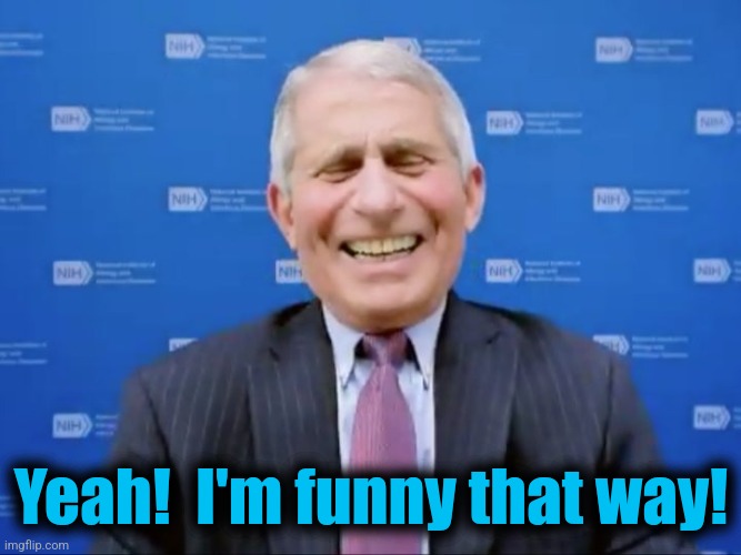 Yeah!  I'm funny that way! | made w/ Imgflip meme maker