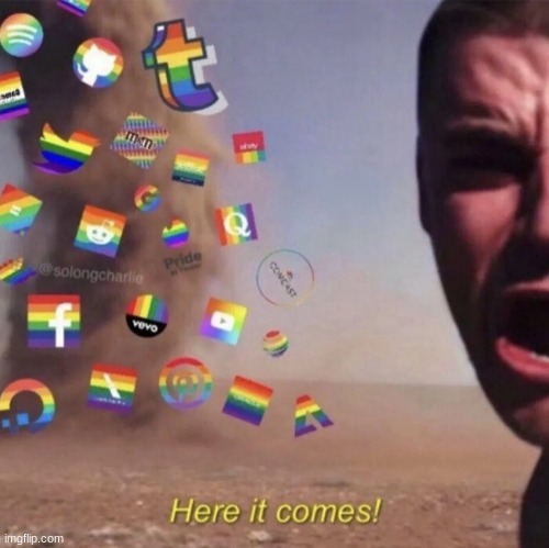 the pride logos are coming, brace yourselves | image tagged in lgbtq,tornado guy,shitpost | made w/ Imgflip meme maker