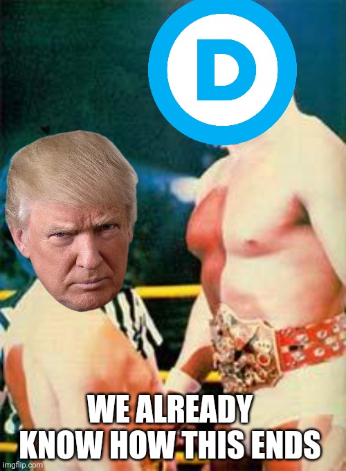 Trump 2024 | WE ALREADY KNOW HOW THIS ENDS | image tagged in rocky | made w/ Imgflip meme maker