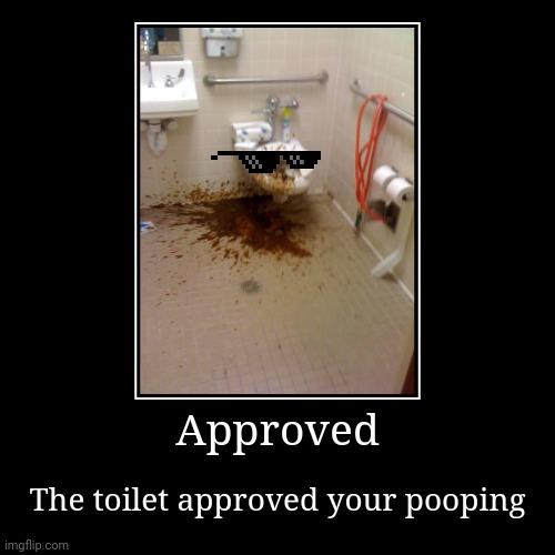 Urban tolling | Approved | The toilet approved your pooping | image tagged in funny,demotivationals | made w/ Imgflip demotivational maker