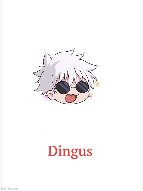 Rate this temp again | Dingus | image tagged in chibi gojo template | made w/ Imgflip meme maker