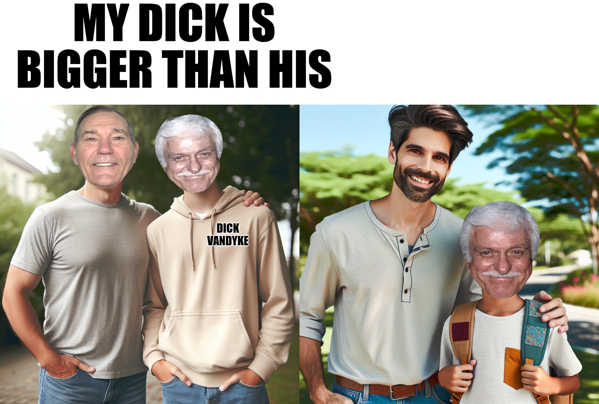 Dick Vandyke | MY DICK IS BIGGER THAN HIS; DICK
 VANDYKE | image tagged in dick vandyke,kewlew | made w/ Imgflip meme maker