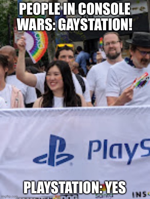 At WeHo pride, PlayStation is an ally | PEOPLE IN CONSOLE WARS: GAYSTATION! PLAYSTATION: YES | made w/ Imgflip meme maker