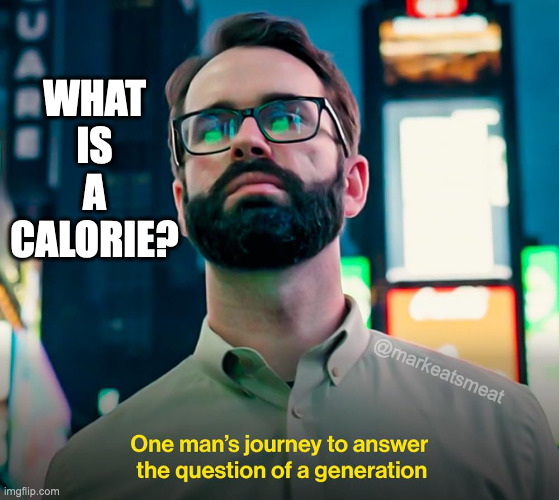 matt walsh what is a calorie - Imgflip