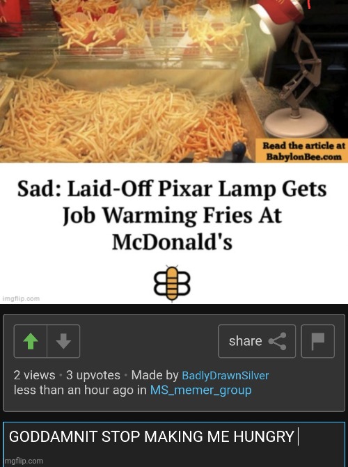 now I want warm crispy fries with salt.. | made w/ Imgflip meme maker
