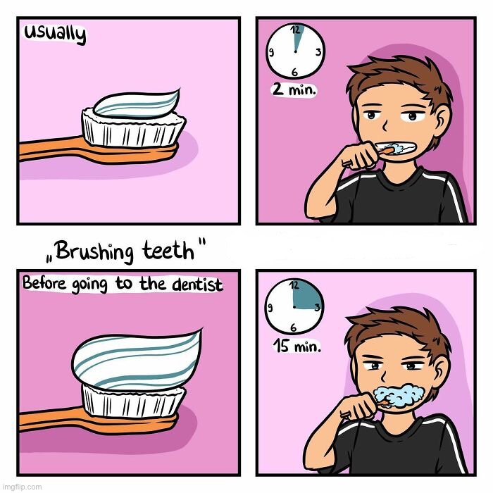 Brushing Teeth | image tagged in comics,funny,relatable,brushing teeth,dentist,memes | made w/ Imgflip meme maker