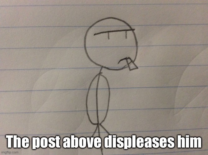 High Quality The post above displeases him Blank Meme Template