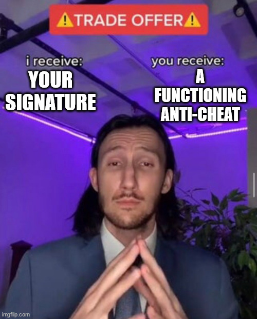 #fixtf2 | A FUNCTIONING ANTI-CHEAT; YOUR SIGNATURE | image tagged in i receive you receive,memes,gaming,team fortress 2,video games | made w/ Imgflip meme maker