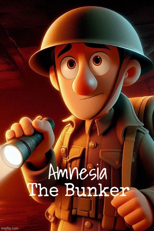 Amnesia:The Bunker(1916) | Amnesia; The Bunker | image tagged in interesting,amnesia,ww1,game,cartoon,movie | made w/ Imgflip meme maker