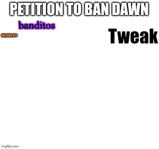 Tweak | made w/ Imgflip meme maker