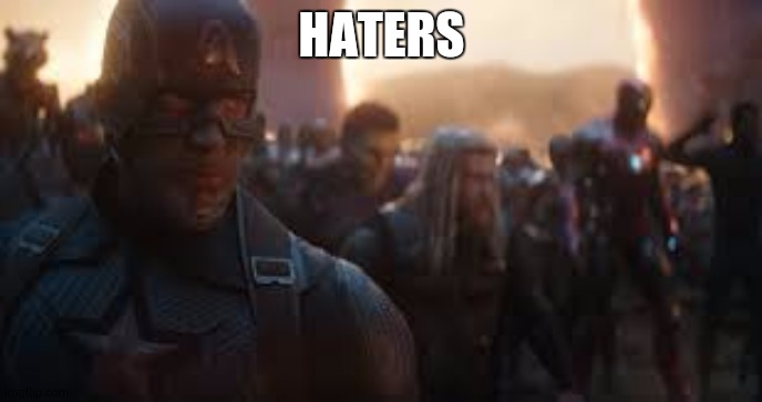 Avengers Assemble | HATERS | image tagged in avengers assemble | made w/ Imgflip meme maker