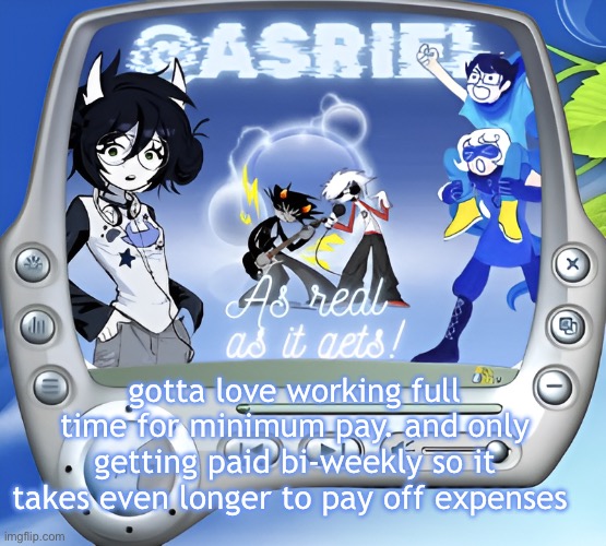 9-3 at chik fil a and then 5-11 at publix, got way less time for here | gotta love working full time for minimum pay. and only getting paid bi-weekly so it takes even longer to pay off expenses | image tagged in asriel's super summer template | made w/ Imgflip meme maker