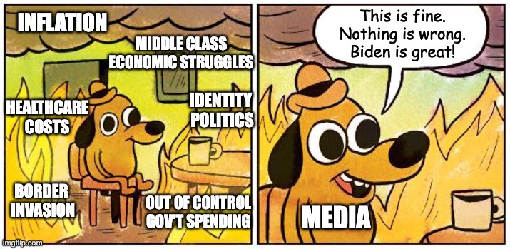 If voting actually worked, I'm not sure they'd let us do it. | This is fine.
Nothing is wrong.
Biden is great! INFLATION; MIDDLE CLASS
ECONOMIC STRUGGLES; IDENTITY 
POLITICS; HEALTHCARE
COSTS; BORDER 
INVASION; OUT OF CONTROL
GOV'T SPENDING; MEDIA | image tagged in this is fine blank | made w/ Imgflip meme maker