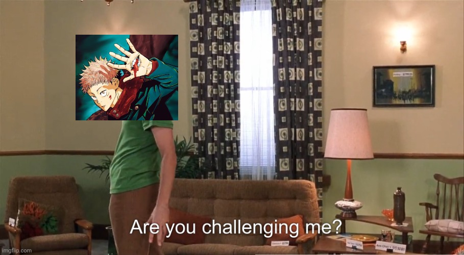 Are you challenging me Shaggy | image tagged in are you challenging me shaggy | made w/ Imgflip meme maker