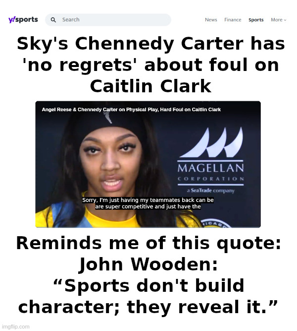 Sky's Chennedy Carter: "No regrets" | image tagged in chennedy carter,cheap shot,flagrant foul,no regrets,john wooden,character | made w/ Imgflip meme maker